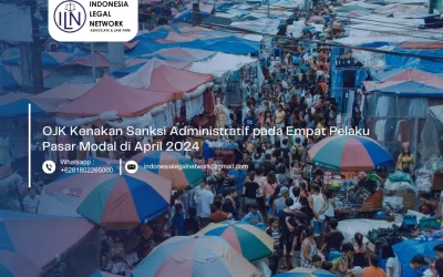 Otoritas Jasa Keuangan (OJK) Kenakan Sanksi Administratif pada Empat Pelaku Pasar Modal di April 2024