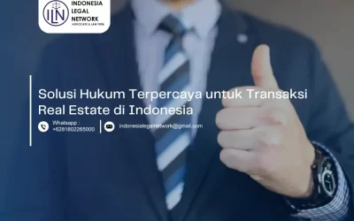 Solusi Hukum Terpercaya untuk Transaksi Real Estate di Indonesia