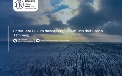 Peran Jasa Hukum dalam Pengelolaan Izin dan Lisensi Tambang