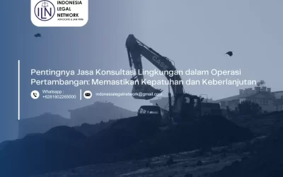 Pentingnya Jasa Konsultasi Lingkungan dalam Operasi Pertambangan: Memastikan Kepatuhan dan Keberlanjutan