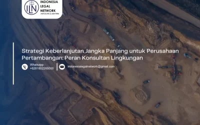Konsultan Lingkungan: Perannya dalam Strategi Keberlanjutan Jangka Panjang untuk Perusahaan Pertambangan