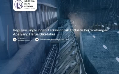 Regulasi Lingkungan Terkini untuk Industri Pertambangan: Apa yang Harus Diketahui