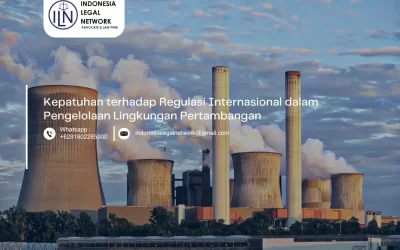 Kepatuhan terhadap Regulasi Internasional dalam Pengelolaan Lingkungan Pertambangan