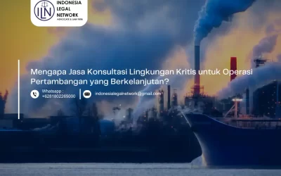 Mengapa Jasa Konsultasi Lingkungan Kritis untuk Operasi Pertambangan yang Berkelanjutan?