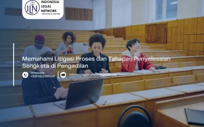 Memahami Proses Litigasi dan Tahapan Penyelesaian Sengketa di Pengadilan