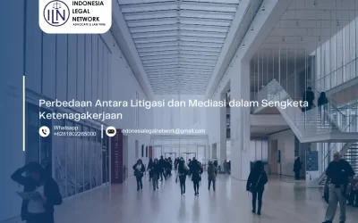 Perbedaan Antara Litigasi dan Mediasi dalam Sengketa Ketenagakerjaan