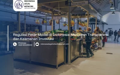 Regulasi Pasar Modal di Indonesia: Menjamin Transparansi dan Keamanan Investasi