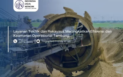 Layanan Teknik dan Rekayasa: Meningkatkan Efisiensi dan Keamanan Operasional Tambang