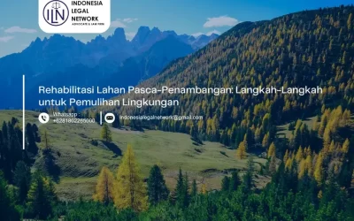 Rehabilitasi Lahan Pasca-Penambangan: Langkah-Langkah untuk Pemulihan Lingkungan