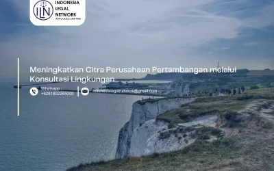 Meningkatkan Citra Perusahaan Pertambangan melalui Konsultasi Lingkungan