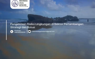 Pengelolaan Risiko Lingkungan di Sektor Pertambangan: Strategi dan Solusi