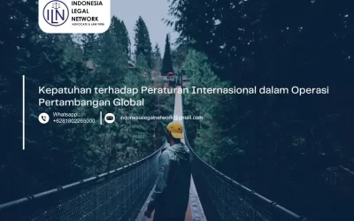 Kepatuhan terhadap Peraturan Internasional dalam Operasi Pertambangan Global