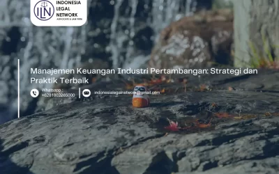 Manajemen Keuangan Industri Pertambangan: Strategi dan Praktik Terbaik