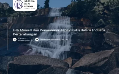 Hak Mineral dan Penyewaan: Aspek Kritis dalam Industri Pertambangan