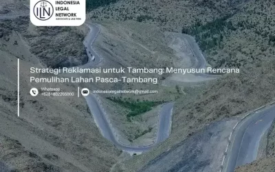 Strategi Reklamasi untuk Tambang: Menyusun Rencana Pemulihan Lahan Pasca-Tambang