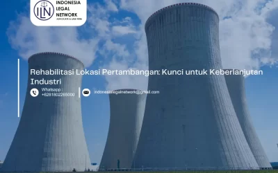 Rehabilitasi Lokasi Pertambangan: Kunci untuk Keberlanjutan Industri