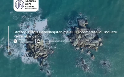 Strategi Bisnis Berkelanjutan melalui Bioremediasi di Industri Pertambangan