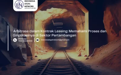 Arbitrase dalam Kontrak Leasing: Memahami Proses dan Implikasinya di Sektor Pertambangan