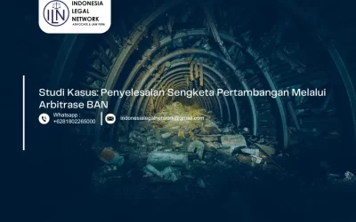Studi Kasus: Penyelesaian Sengketa Pertambangan Melalui Arbitrase BAN