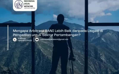 Mengapa Arbitrase BANI Lebih Baik daripada Litigasi di Pengadilan untuk Sektor Pertambangan?