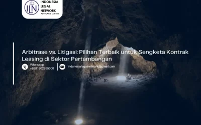 Arbitrase vs. Litigasi: Pilihan Terbaik untuk Sengketa Kontrak Leasing di Sektor Pertambangan