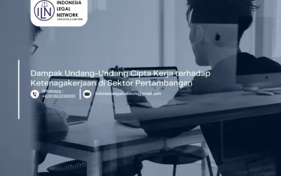 Dampak Undang-Undang Cipta Kerja terhadap Ketenagakerjaan di Sektor Pertambangan
