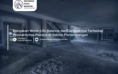 Kebijakan Work-Life Balance dan Dampaknya Terhadap Produktivitas Pekerja di Sektor Pertambangan
