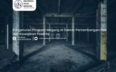Pengaturan Program Magang di Sektor Pertambangan: Hak dan Kewajiban Peserta