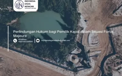 Perlindungan Hukum bagi Pemilik Kapal dalam Situasi Force Majeure