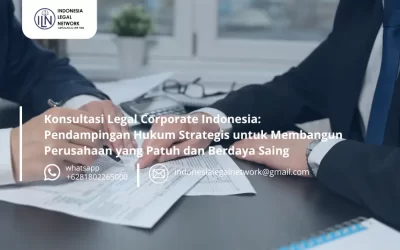 Konsultasi Legal Corporate Indonesia: Pendampingan Hukum Strategis untuk Membangun Perusahaan yang Patuh dan Berdaya Saing