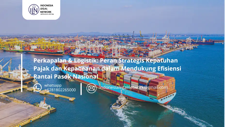 Perkapalan & Logistik: Peran Strategis Kepatuhan Pajak dan Kepabeanan dalam Mendukung Efisiensi Rantai Pasok Nasional